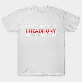 I Headhunt T-Shirt